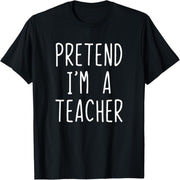 Pretend I'm a Teacher Costume Halloween Lazy Easy T-Shirt
