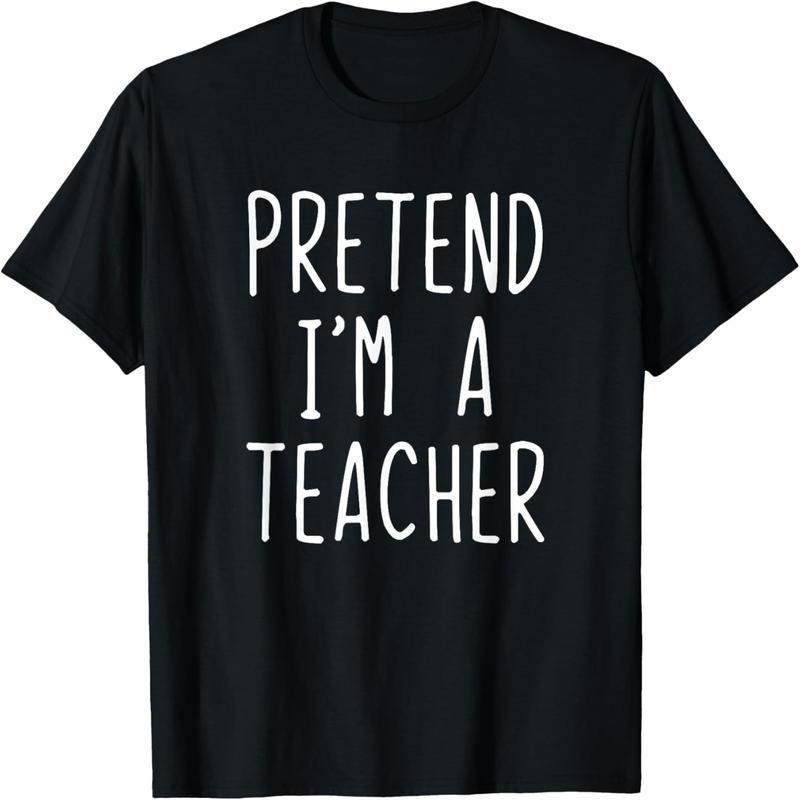 Pretend I'm a Teacher Costume Halloween Lazy Easy T-Shirt