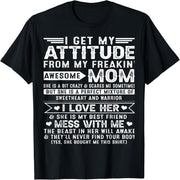 My attitude comes from my awesome mom, men's and women's t-shirts