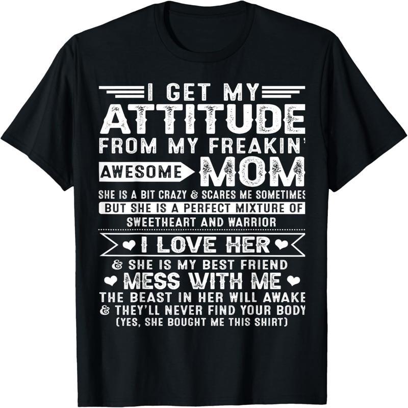 My attitude comes from my awesome mom, men's and women's t-shirts