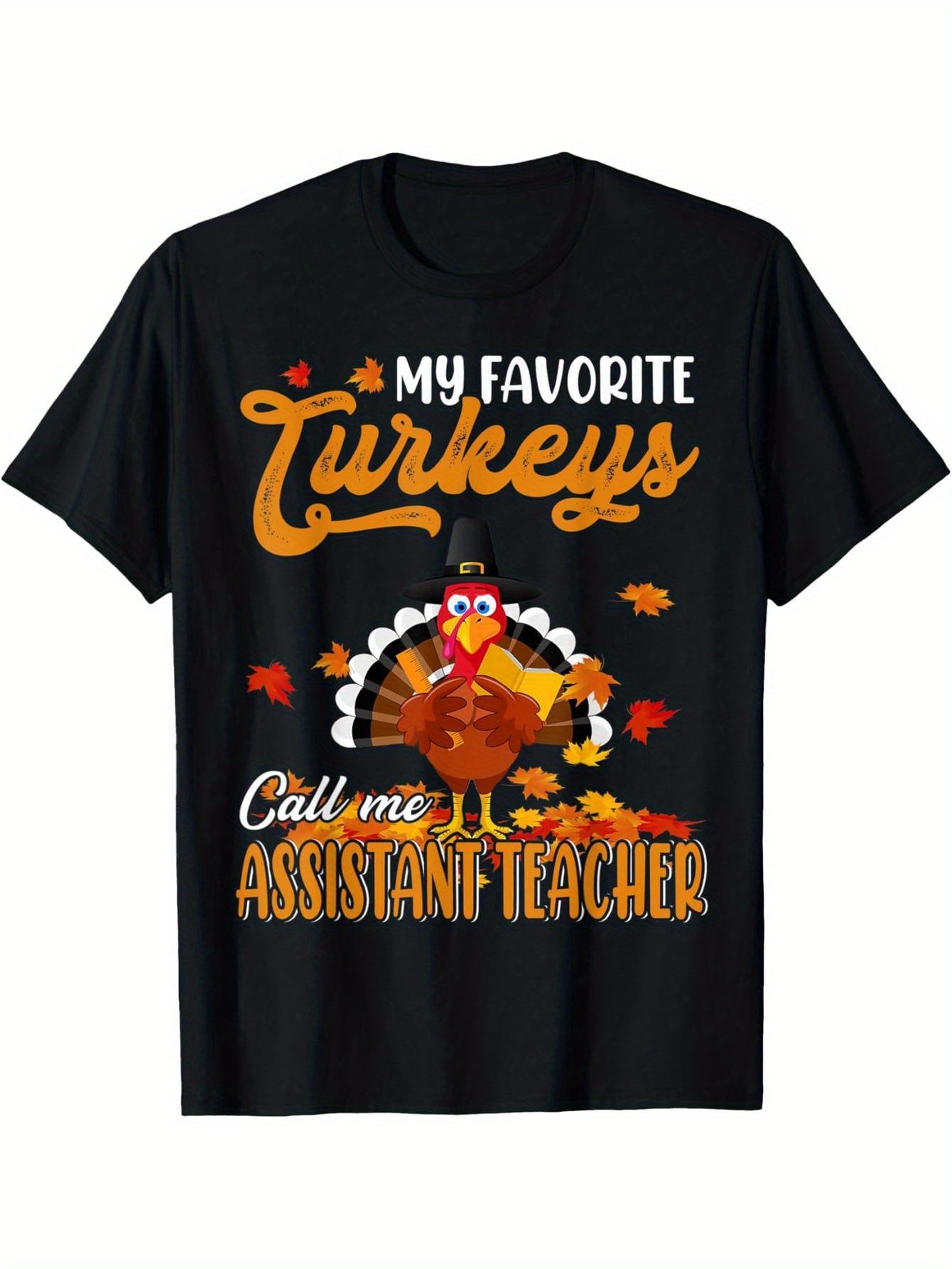 My Favorite Thanksgiving Turkey Calls Me Assistant Teacher T-Shirt