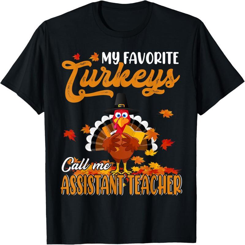 My Favorite Thanksgiving Turkey Calls Me Assistant Teacher T-Shirt