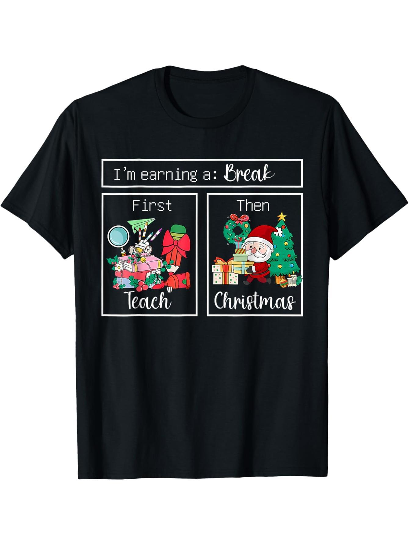 Teach first, then spend Christmas, I'm going to take a break, teacher Christmas T-shirt
