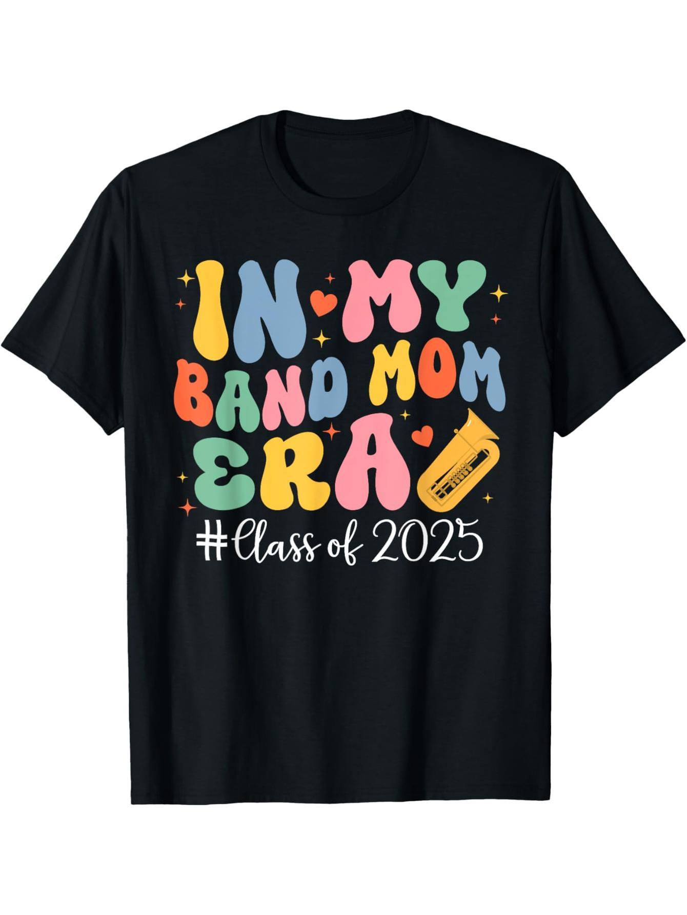 Marching in the Age of My Band Mom Class of 2025 Large T-Shirt