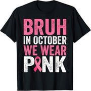 Dude, we wear pink breast cancer awareness boy T-shirts in October