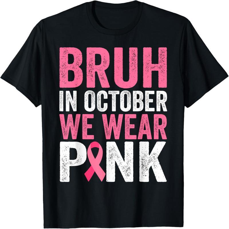 Dude, we wear pink breast cancer awareness boy T-shirts in October