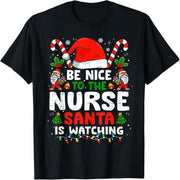 Be nice to the nurses, Santa is looking at the funny nurses Christmas T-shirt