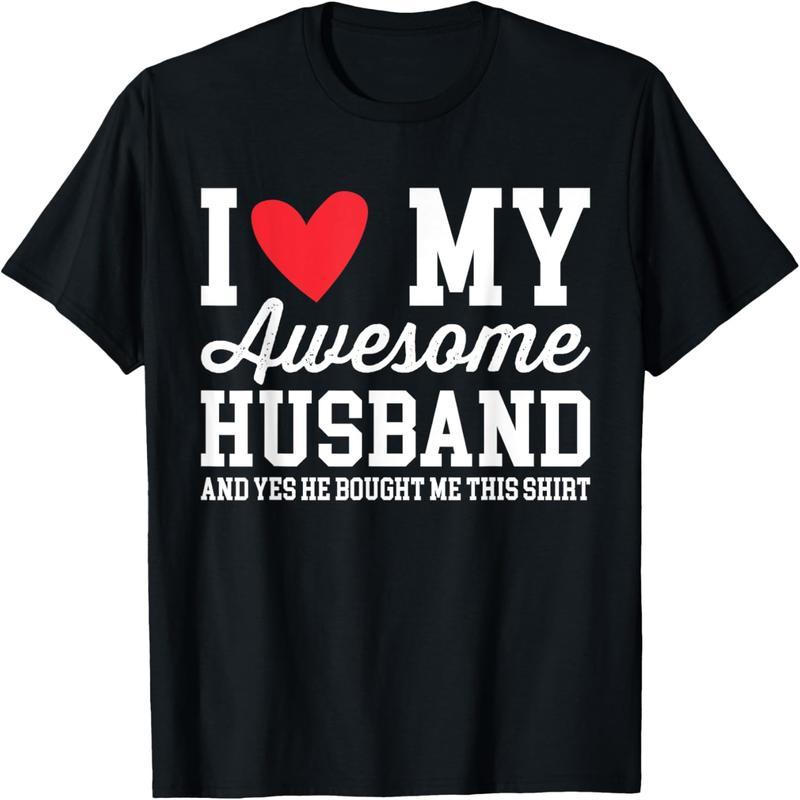 I love my amazing husband and he bought me this Valentine's Day t-shirt
