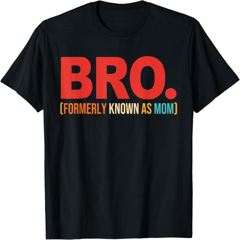 Bro was formerly known as the Mom Citation T-Shirt