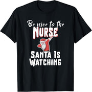 Be nice to the nurses, Santa is looking at T-shirts T-shirts