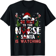 Be nice to the nurses, Santa is watching the nurses, Christmas T-shirts