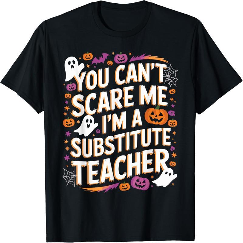 You don't scare me, I'm a substitute teacher Halloween T-shirt