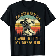 You have a fast car, I want a country t-shirt that goes anywhere