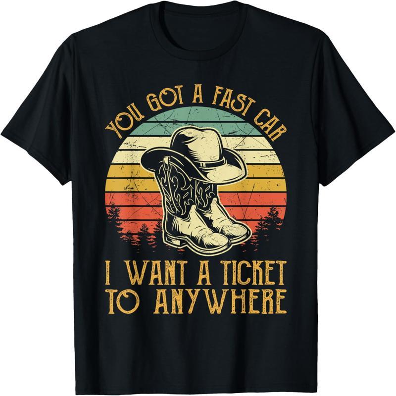 You have a fast car, I want a country t-shirt that goes anywhere